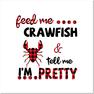 Feed Me Crawfish And Tell Me I'm Pretty Posters and Art